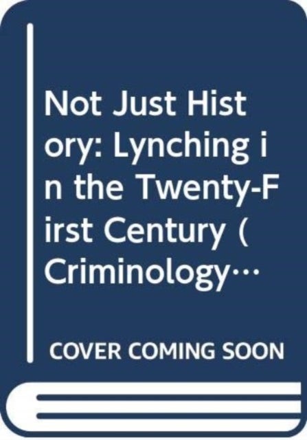 Not Just History - Lynching in the Twenty-First Century
