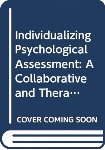 Individualizing Psychological Assessment - A Collaborative and Therapeutic Approach