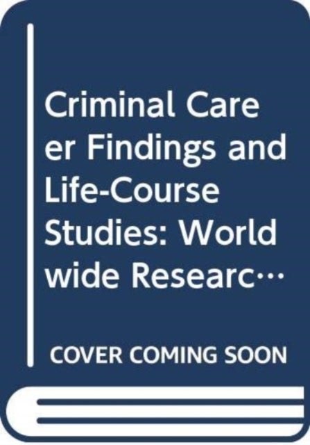 Criminal Career Findings and Life-Course Studies - Worldwide Research and Perspectives