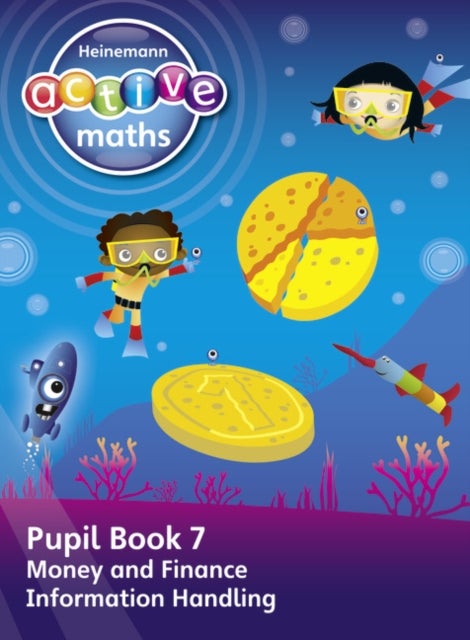 Heinemann Active Maths ¿ First Level - Beyond Number ¿ Pupil Book 7 ¿ Money, Finance and Information