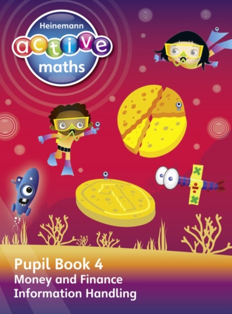 Heinemann Active Maths ¿ Second Level - Beyond Number ¿ Pupil Book 4 ¿ Money, Finance and Informatio