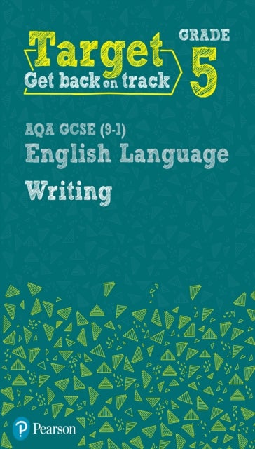 Target Grade 5 Writing AQA GCSE (9-1) English Language Workbook - Target Grade 5 Writing AQA GCSE (9-1) English Language Workbook