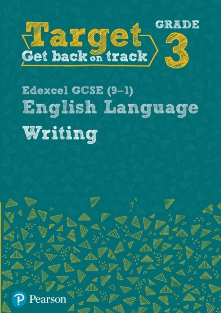 Target Grade 3 Writing Edexcel GCSE (9-1) English Language Workbook - Target Grade 3 Writing Edexcel GCSE (9-1) English Language Workbook