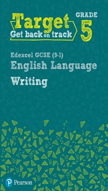 Target Grade 5 Writing Edexcel GCSE (9-1) English Language Workbook - Target Grade 5 Writing Edexcel GCSE (9-1) English Language Workbook