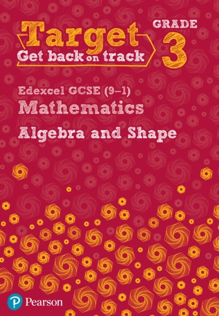 Target Grade 3 Edexcel GCSE (9-1) Mathematics Algebra and Shape Workbook