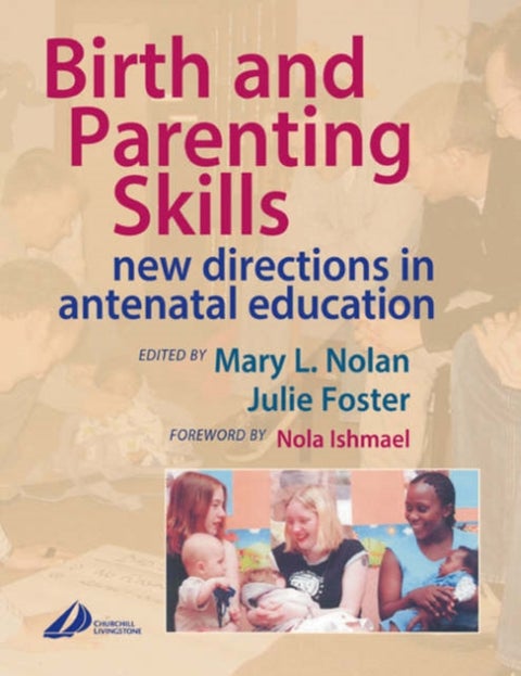 Birth and Parenting Skills - New Directions in Antenatal Education
