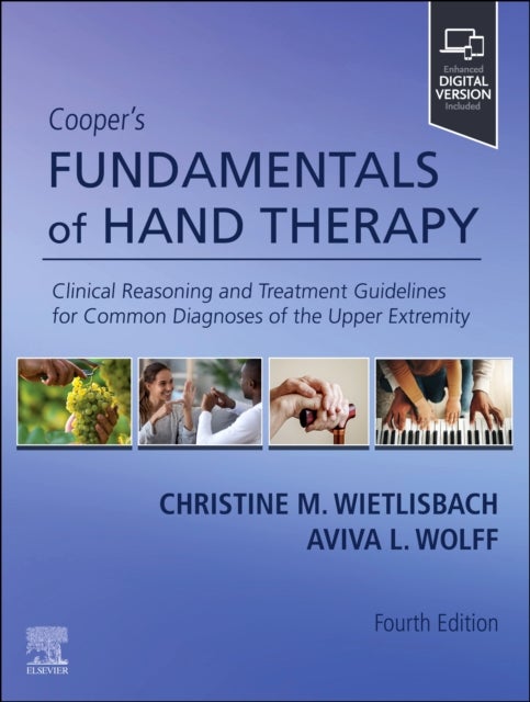 Cooper's Fundamentals of Hand Therapy - Clinical Reasoning and Treatment Guidelines for Common Diagnoses of the Upper Extremity