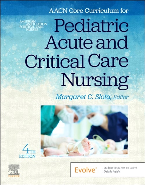 AACN Core Curriculum for Pediatric Acute and Critical Care Nursing