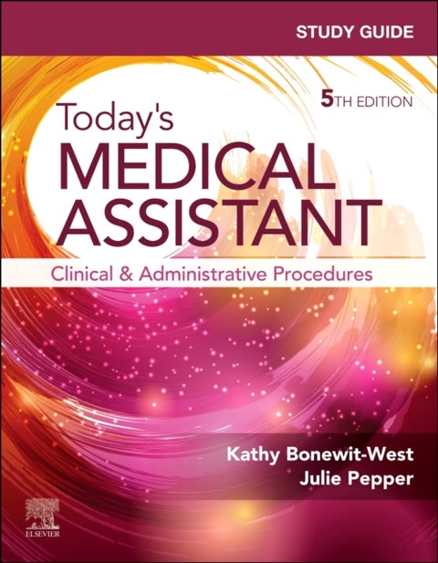 Study Guide for Today's Medical Assistant - Clinical and Administrative Procedures