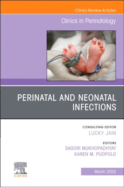 Perinatal and Neonatal Infections, An Issue of Clinics in Perinatology
