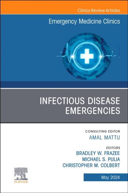 Infectious Disease Emergencies, An Issue of Emergency Medicine Clinics of North America