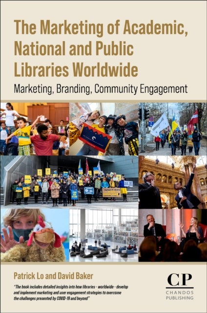 The Marketing of Academic, National and Public Libraries Worldwide - Marketing, Branding, Community Engagement