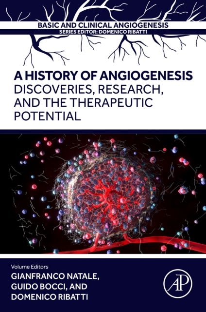 A History of Angiogenesis - Discoveries, Research and the Therapeutic Potential