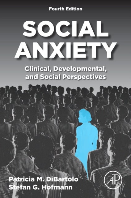 Social Anxiety - Clinical, Developmental, and Social Perspectives