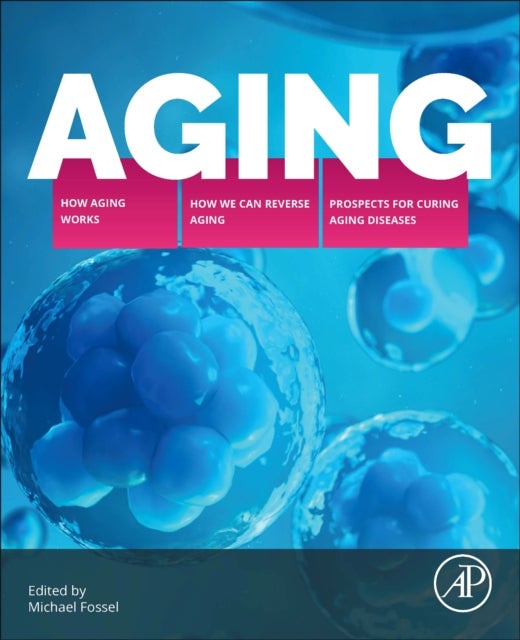 Aging - How Aging Works, How We Reverse Aging, and Prospects for Curing Aging Diseases