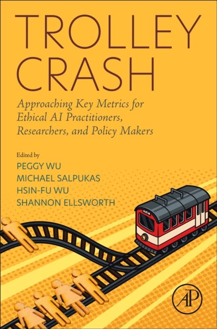 Trolley Crash - Approaching Key Metrics for Ethical AI Practitioners, Researchers, and Policy Makers