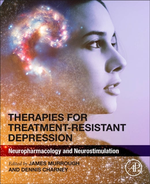 Therapies for Treatment-Resistant Depression - Neuropharmacology and Neurostimulation