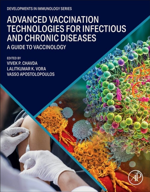 Advanced Vaccination Technologies for Infectious and Chronic Diseases - A guide to Vaccinology
