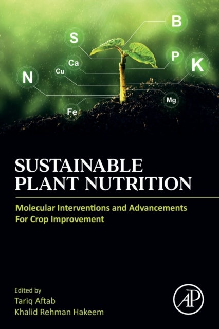 Sustainable Plant Nutrition - Molecular Interventions and Advancements for Crop Improvement