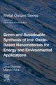 Green and Sustainable Synthesis of Iron Oxide-Based Nanomaterials for Energy and Environmental Applications
