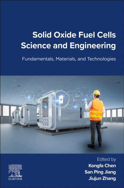 Solid Oxide Fuel Cells Science and Engineering - Fundamentals, Materials, and Technologies