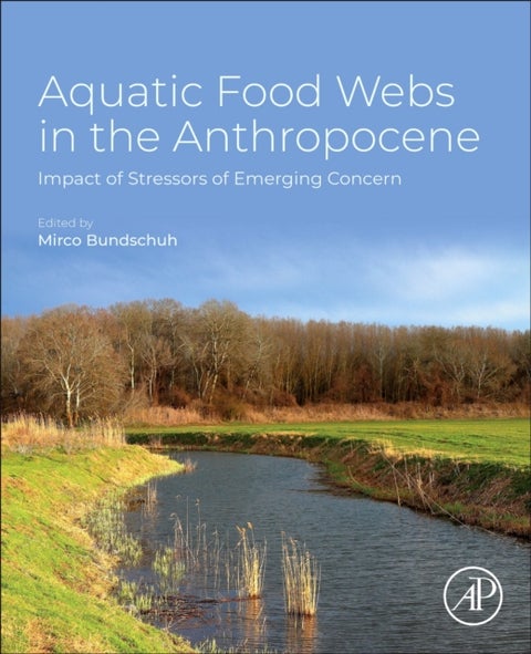 Aquatic Food Webs in the Anthropocene - Impact of Stressors of Emerging Concern