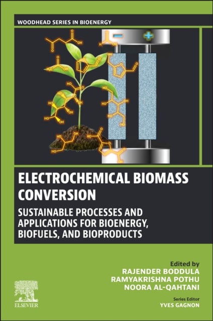 Electrochemical Biomass Conversion - Sustainable Processes and Applications for Bioenergy, Biofuels, and Bioproducts