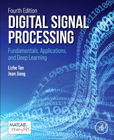 Digital Signal Processing - Fundamentals, Applications, and Deep Learning