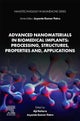 Advanced Nanomaterials in Biomedical Implants: Processing, Structures, Properties and, Applications