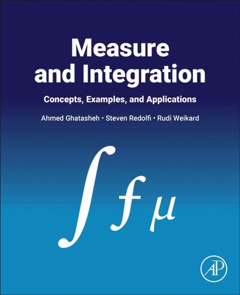 Measure and Integration - Concepts, Examples, and Applications