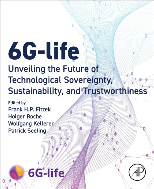 6G-life - Unveiling the Future of Technological Sovereignty, Sustainability, and Trustworthiness