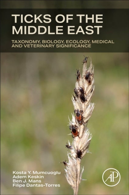Ticks of the Middle East - Taxonomy, Biology, Ecology, Medical, and Veterinary Significance