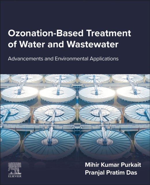 Ozonation-Based Treatment of Water and Wastewater - Advancements and Environmental Applications