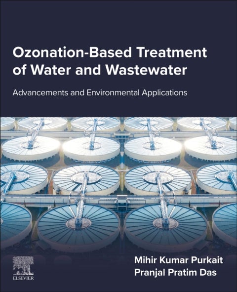 Ozonation-Based Treatment of Water and Wastewater - Advancements and Environmental Applications