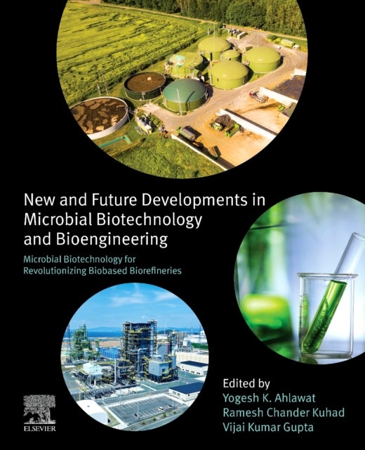 Microbial Biotechnology for Revolutionizing Biobased Biorefineries - New and Future Developments in Microbial Biotechnology and Bioengineering