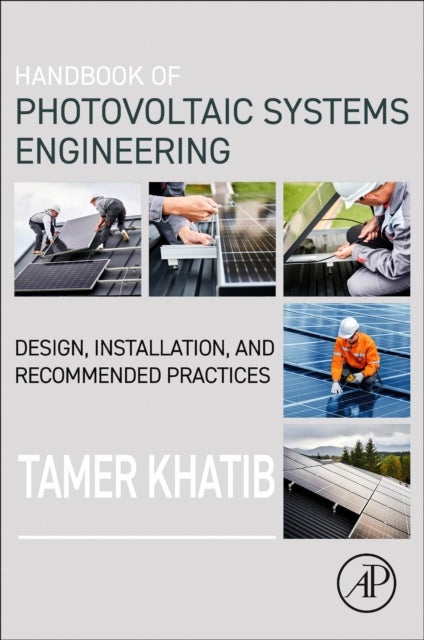 Handbook of Photovoltaic Systems Engineering - Design, Installation, and Recommended Practices