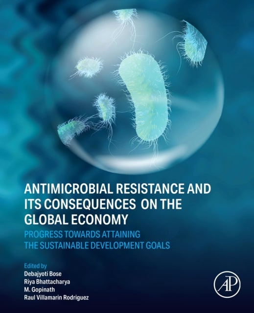 Antimicrobial Resistance and its Consequences on the Global Economy - Progress towards Attaining the Sustainable Development Goals