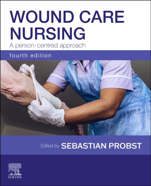 Wound Care Nursing: A person-centred approach - A Person-Centred Approach
