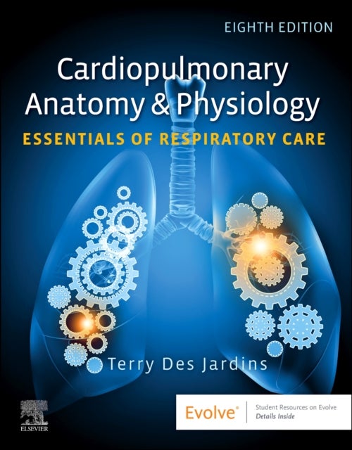 Cardiopulmonary Anatomy & Physiology: Essentials of Respiratory Care - Essentials of Respiratory Care