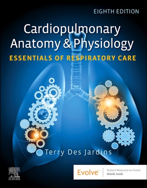 Cardiopulmonary Anatomy & Physiology: Essentials of Respiratory Care - Essentials of Respiratory Care