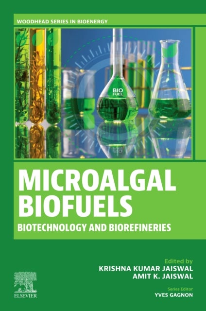 Microalgal Biofuels - Biotechnology and Biorefineries