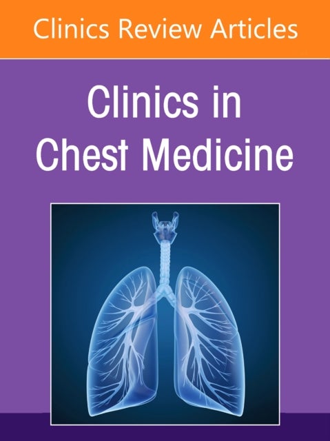 Interventional Pulmonology, An Issue of Clinics in Chest Medicine
