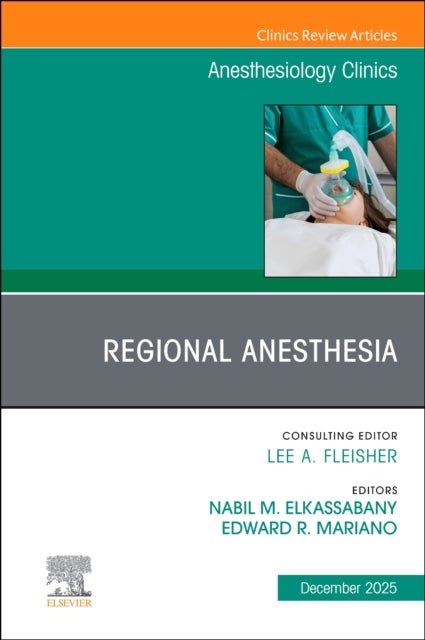 Regional Anesthesia, An Issue of Anesthesiology Clinics