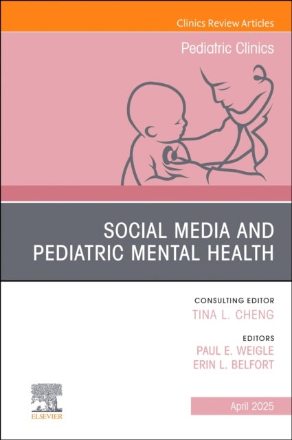 Social Media and Pediatric Mental Health, An Issue of Pediatric Clinics of North America