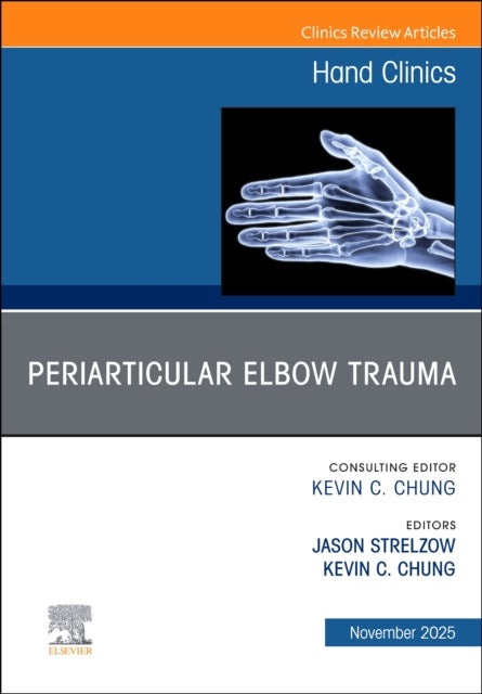 Periarticular Elbow Trauma, An Issue of Hand Clinics