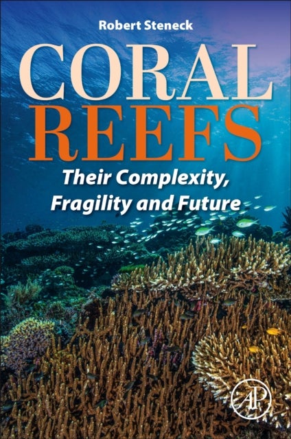 Coral Reefs - Their Complexity, Fragility and Future