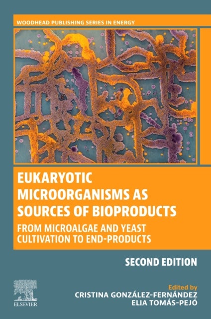 Eukaryotic Microorganisms as Sources of Bioproducts - From Microalgae and Yeast Cultivation to End-Products