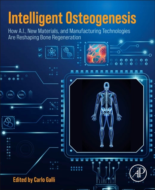 INTELLIGENT OSTEOGENESIS - How A.I., New Materials, and Manufacturing Technologies Are Reshaping Bone Regeneration
