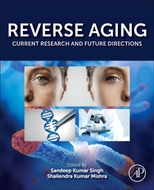 Reverse Aging - Current Research and Future Directions