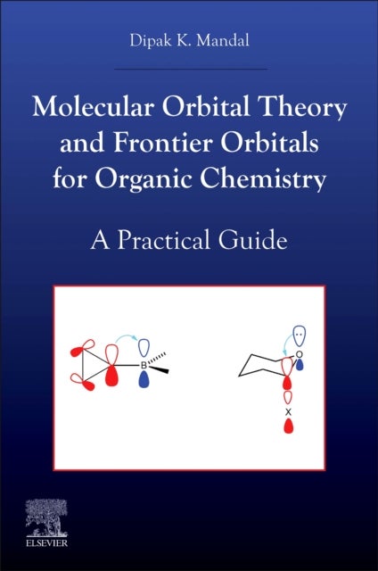 Molecular Orbital Theory and Frontier Orbitals for Organic Chemistry - A Practical Guide